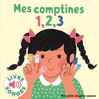 Mes comptines 1, 2, 3 : 6 comptines à écouter, 6 images à regarder