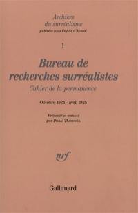 Archives du surréalisme. Vol. 1. Bureau de recherches surréalistes : cahier de la permanence : octobre 1924-avril 1925