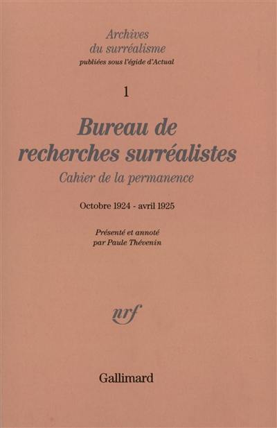 Archives du surréalisme. Vol. 1. Bureau de recherches surréalistes : cahier de la permanence : octobre 1924-avril 1925