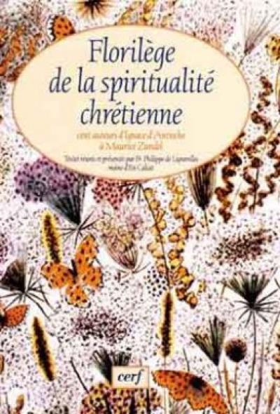 Florilège de la spiritualité chrétienne : cent auteurs, d'Ignace d'Antioche à Maurice Zundel