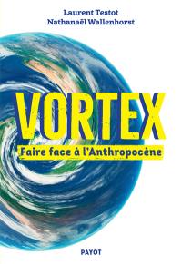 Vortex : faire face à l'anthropocène