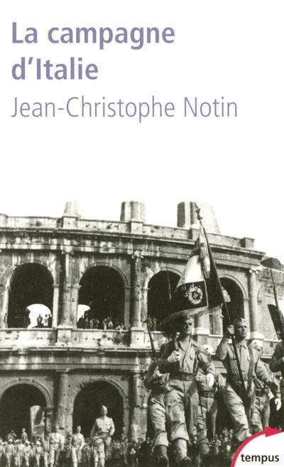 La campagne d'Italie : 1943-1945 : les victoires oubliées de la France