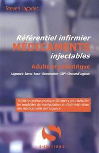 Référentiel infirmier, médicaments injectables, adulte et pédiatrique : urgences, Samu, Smur, réanimation, SSPI chariot d'urgence : 150 fiches mémo pratiques illustrées pour détailler les modalités de manipulation et d'administration des médicaments de l'urgence