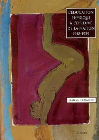 L'éducation physique à l'épreuve de la nation 1918-1939