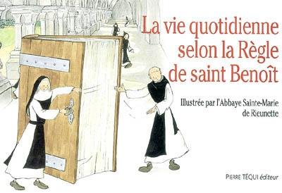 La vie quotidienne selon la règle de saint Benoît