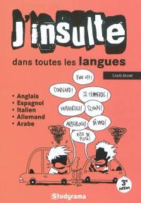 J'insulte dans toutes les langues : anglais, espagnol, italien, allemand, arabe