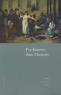 Psychiatries dans l'histoire : actes du 6e congrès de l'Association européenne pour l'histoire de la psychiatrie. Psychiatries in history : proceedings of the 6th Congress of the European Association for the history of psychiatry