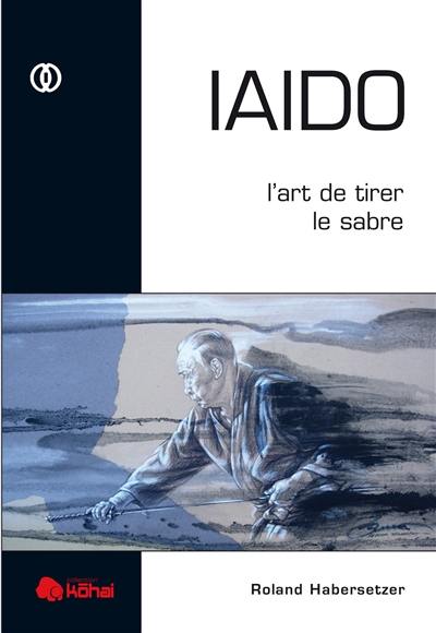 Iaido : l'art de tirer le sabre