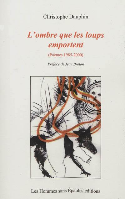 L'ombre que les loups emportent : poèmes 1985-2000