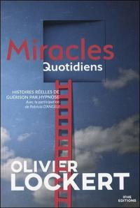 Miracles quotidiens : histoires réelles de guérisons par hypnose