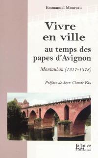 Vivre en ville au temps des papes d'Avignon : Montauban (1317-1378)