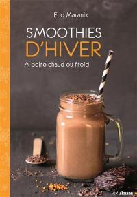 Smoothies d'hiver : à boire chaud ou froid