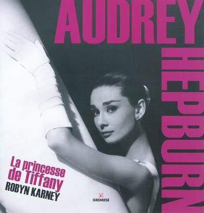 Audrey Hepburn : la princesse de Tiffany