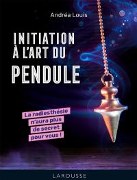 Initiation à l'art du pendule : la radiesthésie n'aura plus de secret pour vous !