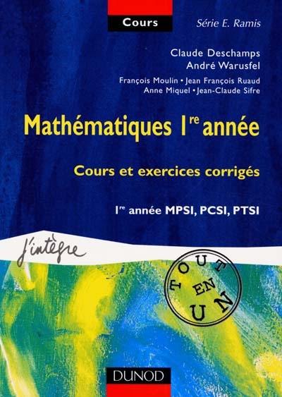 Mathématiques, 1re année : cours et exercices corrigés, 1re année MPSI, PCSI, PTSI