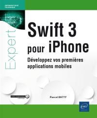 Swift 3 pour iPhone : développez vos premières applications mobiles