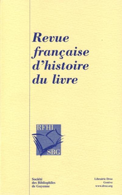 Revue française d'histoire du livre, n° 142. La vie intellectuelle en Aquitaine au temps de Montaigne et au début du XVIIe siècle : vie du livre, bibliothèques et collections privées