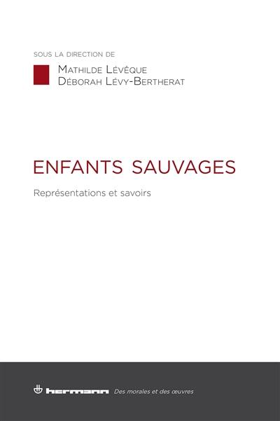 Enfants sauvages : représentations et savoirs