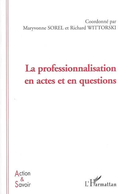 La professionnalisation en actes et en questions