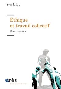 Ethique et travail collectif : controverses