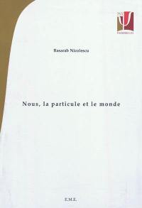 Nous, la particule et le monde