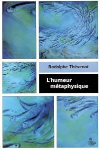 L'humeur métaphysique : essai-récit