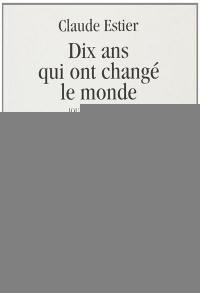 Dix ans qui ont changé le monde : journal 1989-2000