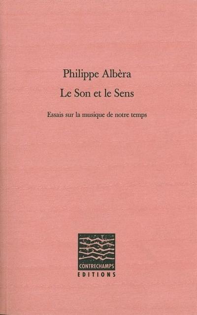 Le son et le sens : essais sur la musique de notre temps