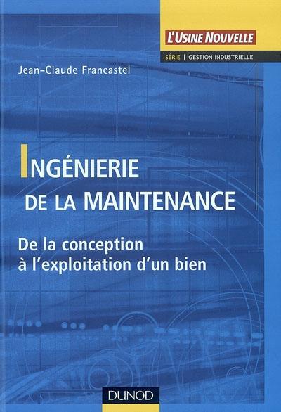 Ingénierie de la maintenance : de la conception à l'exploitation d'un bien