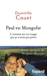 Paul en Mongolie : l'autisme est un voyage que je n'avais pas prévu