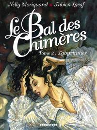 Le bal des chimères. Vol. 2. Labyrinthes