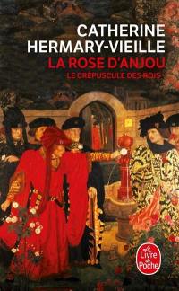 Le crépuscule des rois. Vol. 1. La rose d'Anjou