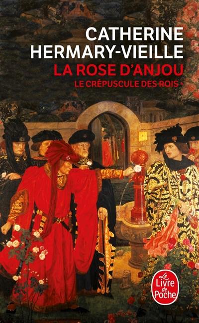 Le crépuscule des rois. Vol. 1. La rose d'Anjou