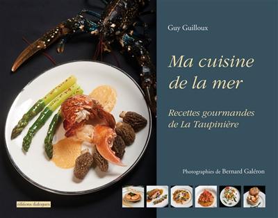 Ma cuisine de la mer : recettes gourmandes de La Taupinière