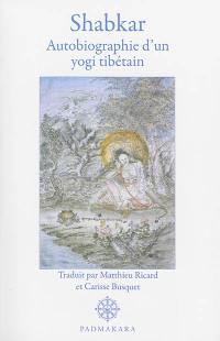 Shabkar, autobiographie d'un yogi tibétain