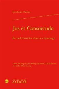 Jus et consuetudo : recueil d’articles réunis en hommage