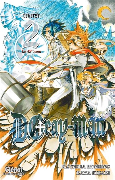 D. Gray-Man reverse. Vol. 2. Le 49e nom