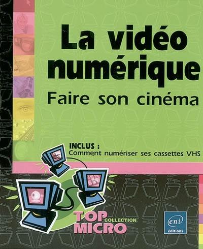 La vidéo numérique : faire son cinéma