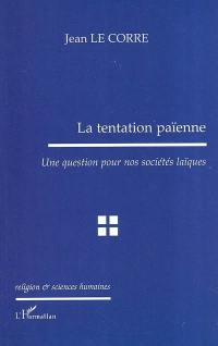 La tentation païenne : une question pour nos sociétés laïques