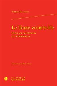 Le texte vulnérable : essais sur la littérature de la Renaissance