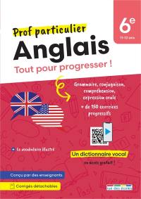 Anglais 6e, 11-12 ans : tout pour progresser !