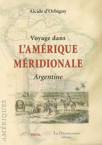 Voyage dans l'Amérique méridionale. L'Argentine