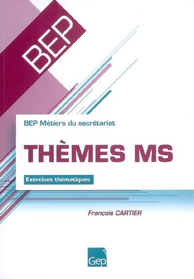 Thèmes MS, BEP métiers du secrétariat : exercices thématiques : BEP