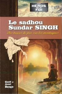 Le sadhou Sundar Singh : des traces de pas sur les montagnes