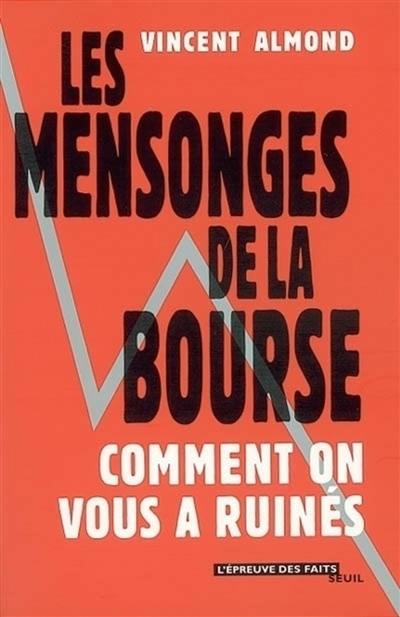 Les mensonges de la Bourse : comment on vous a ruinés