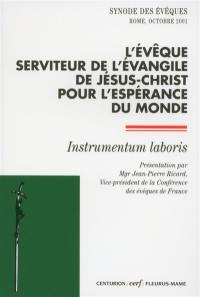 L'évêque serviteur de l'Evangile de Jésus-Christ pour l'espérance du monde : instrumentum laboris : synode des évêques, Rome, octobre 2001