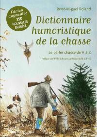 Dictionnaire humoristique de la chasse : le parler chasse de A à Z