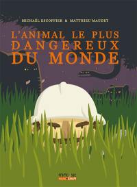 L'animal le plus dangereux du monde