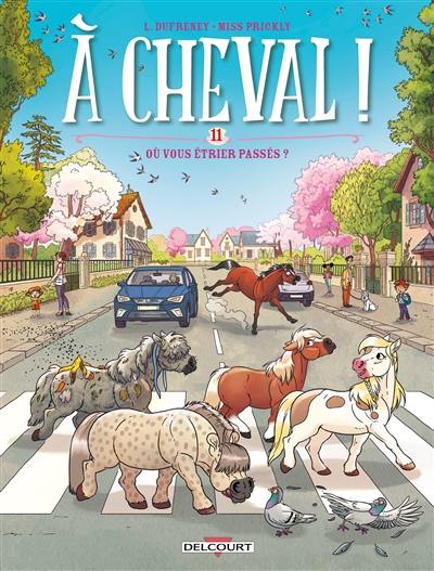 A cheval !. Vol. 11. Où vous étrier passés ?