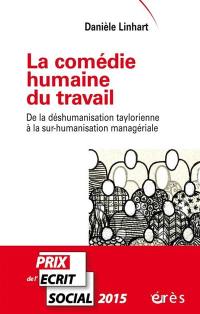 La comédie humaine du travail : de la déshumanisation taylorienne à la sur-humanisation managériale